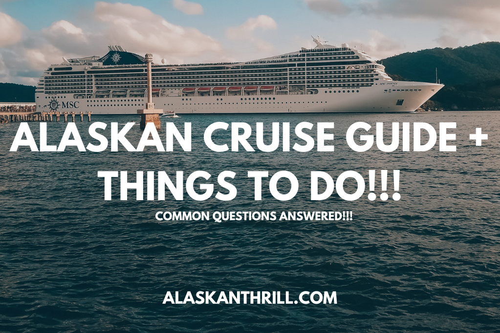 Your Alaskan Cruise Guide! What You Need To Know + Things To Do!!